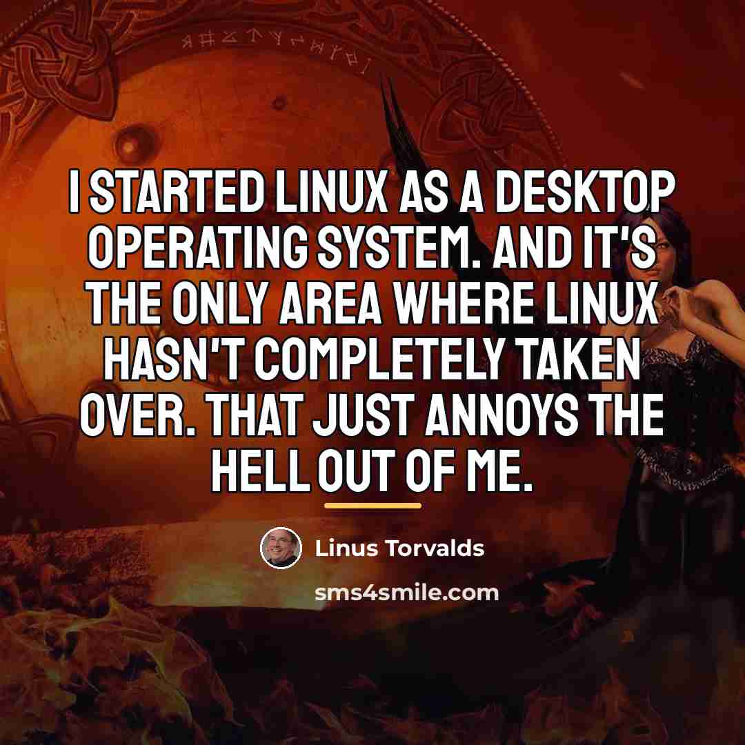 “I started Linux as a desktop operating system. And it's…” quote by Linus Torvalds