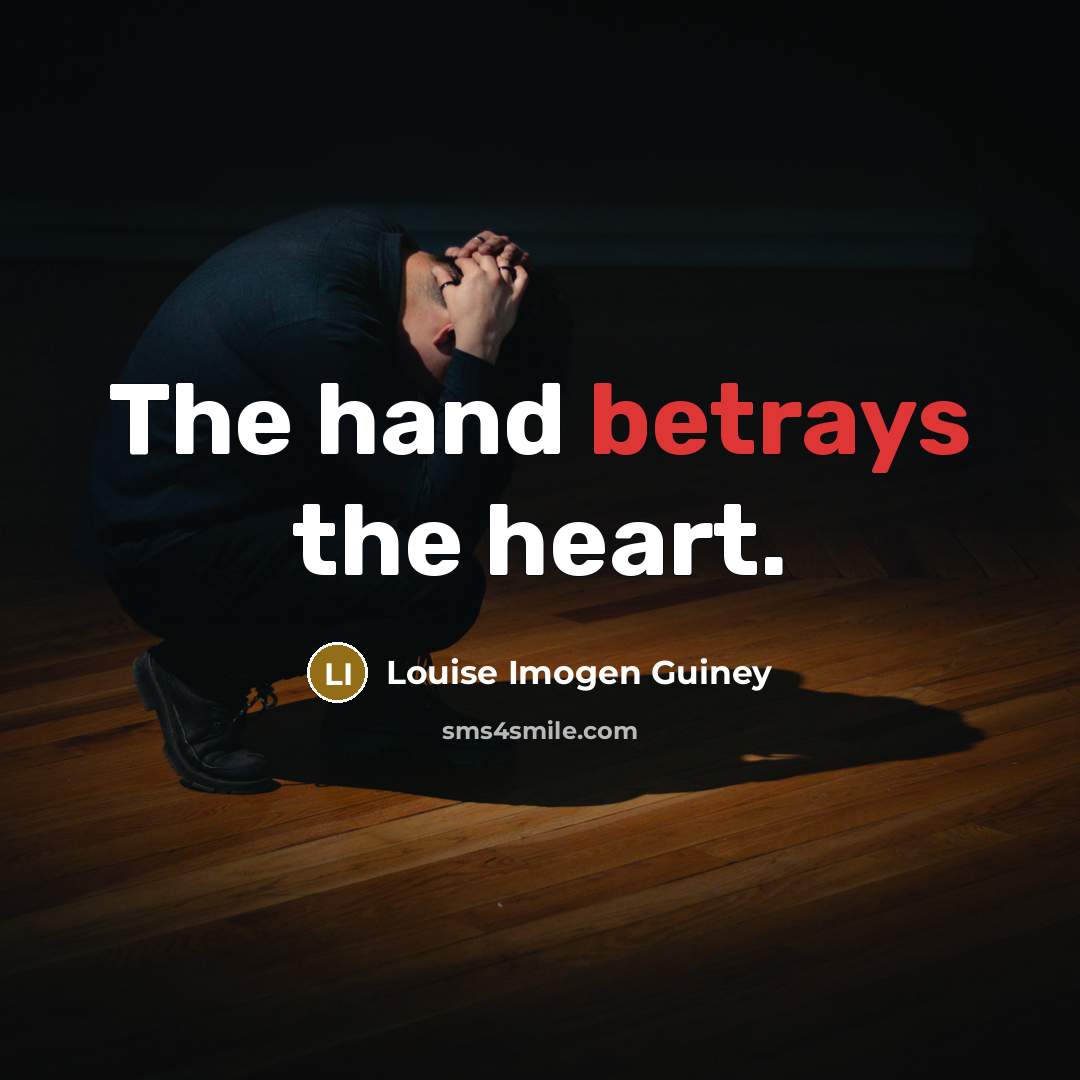 “The hand betrays the heart.…” quote by Louise Imogen Guiney