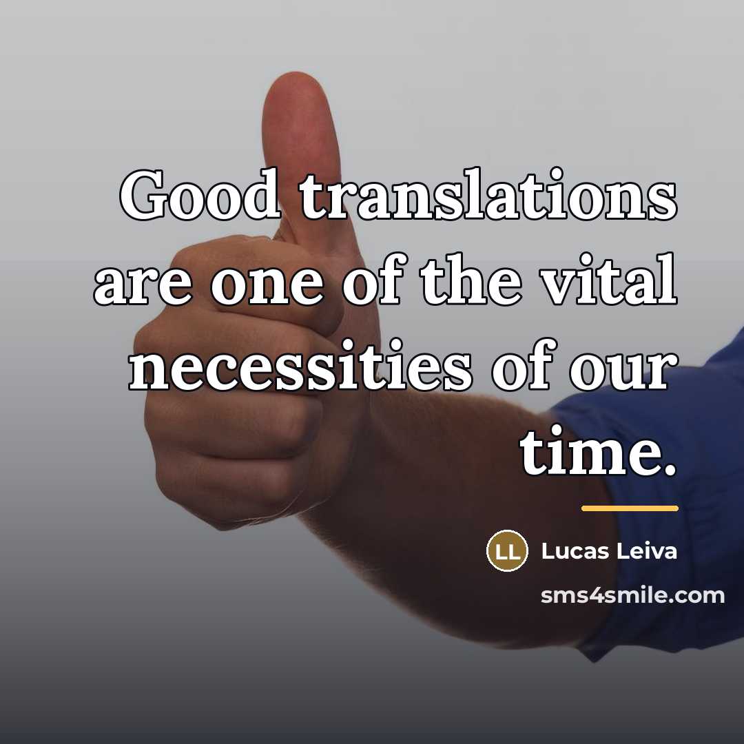 “Good translations are one of the vital necessities of our…” quote by Lucas Leiva