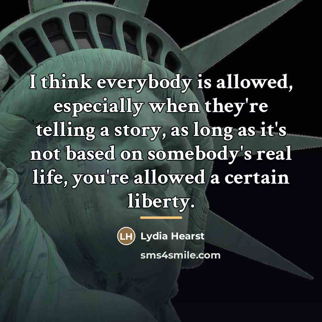 “I think everybody is allowed, especially when they're telling a…” quote by Lydia Hearst