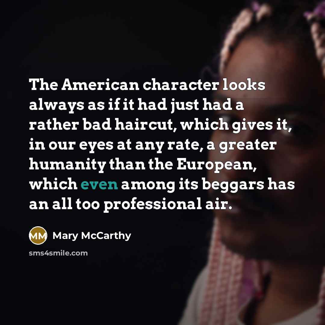 “The American character looks always as if it had just…” quote by Mary McCarthy
