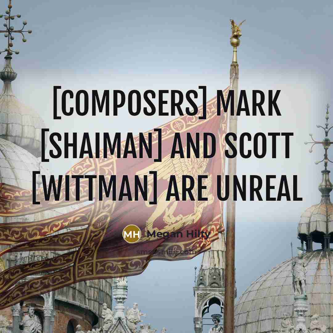 “[Composers] Mark [Shaiman] and Scott [Wittman] are unreal…” quote by Megan Hilty