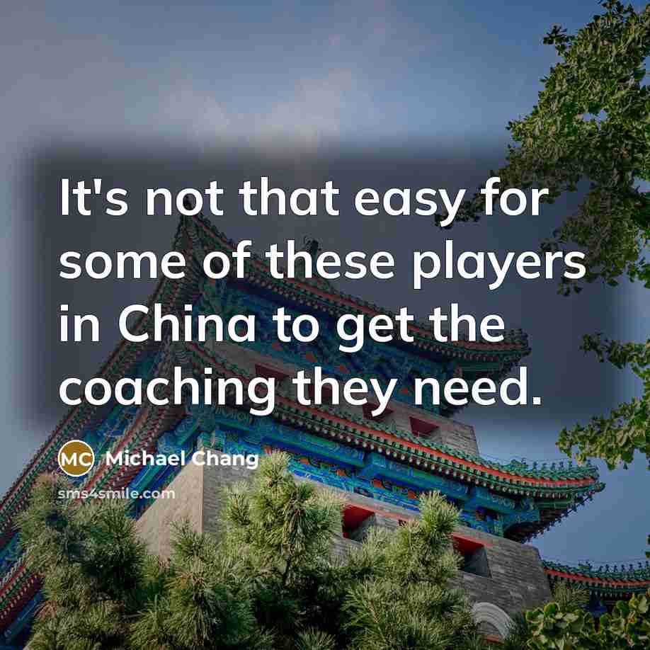 “It's not that easy for some of these players in…” quote by Michael Chang