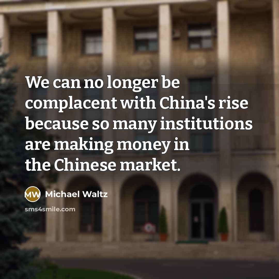“We can no longer be complacent with China's rise because…” quote by Michael Waltz