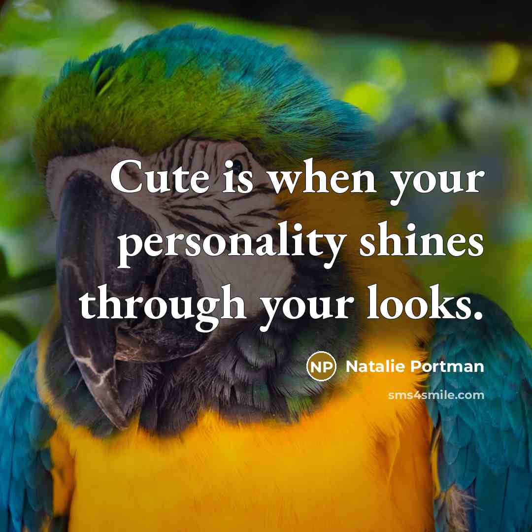 “Cute is when your personality shines through your looks.…” quote by Natalie Portman