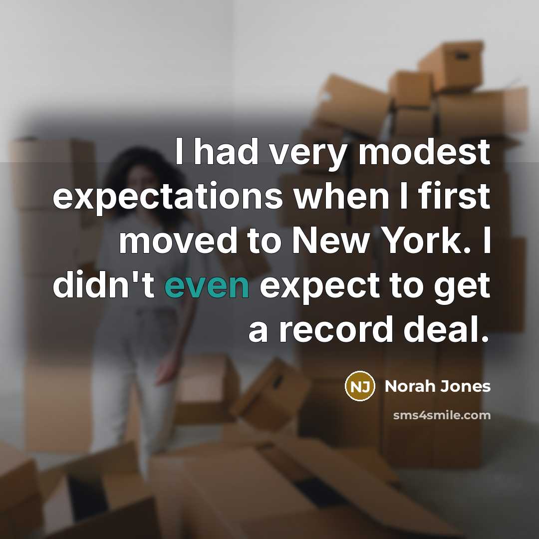 “I had very modest expectations when I first moved to…” quote by Norah Jones