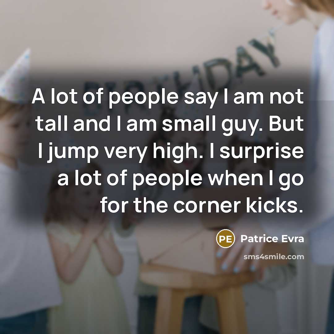 “A lot of people say I am not tall and…” quote by Patrice Evra