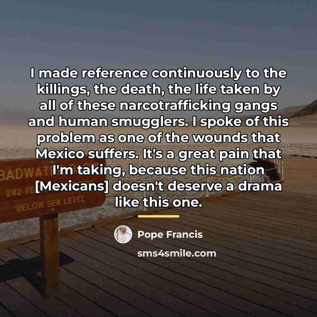 “I made reference continuously to the killings, the death, the…” quote by Pope Francis