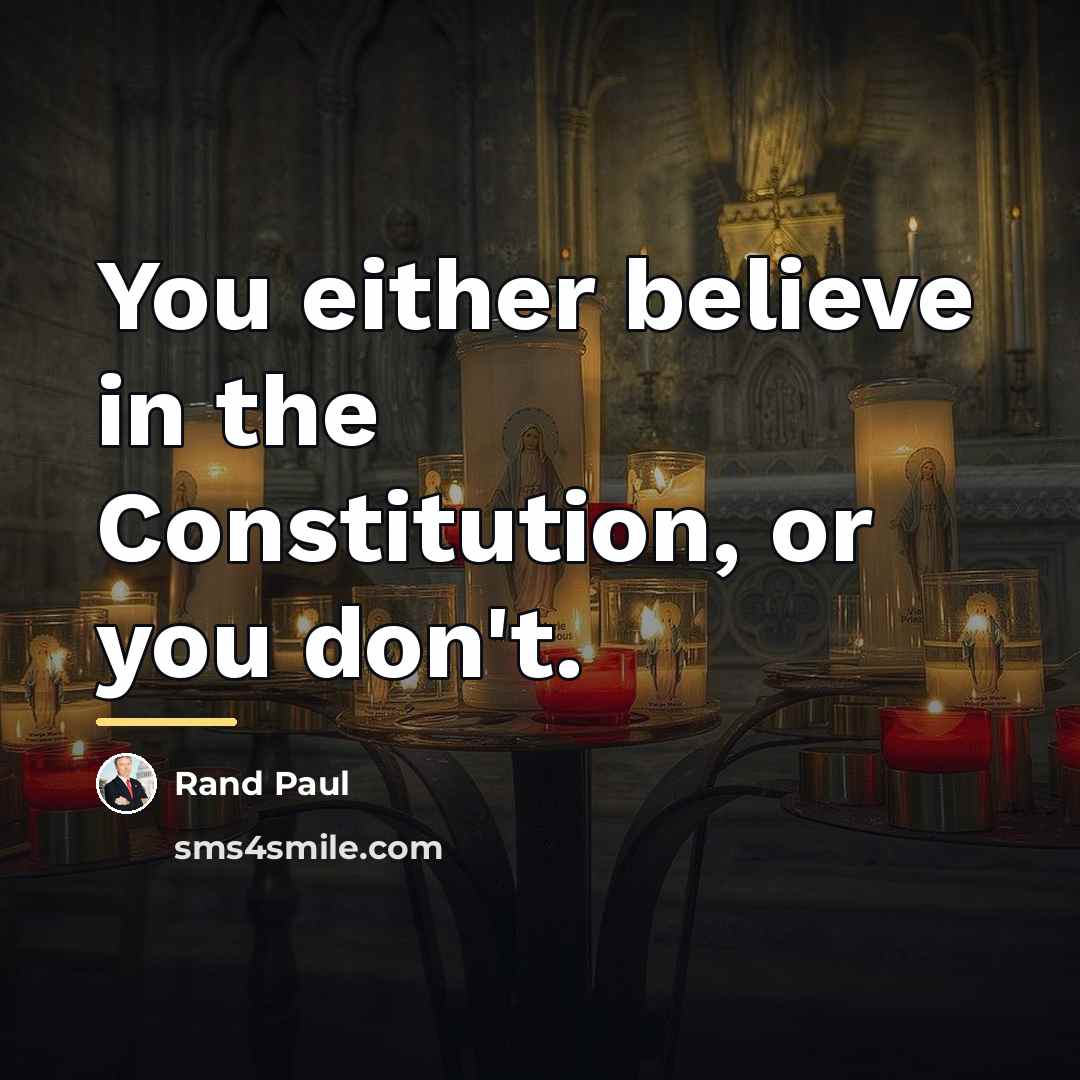 “You either believe in the Constitution, or you don't.…” quote by Rand Paul