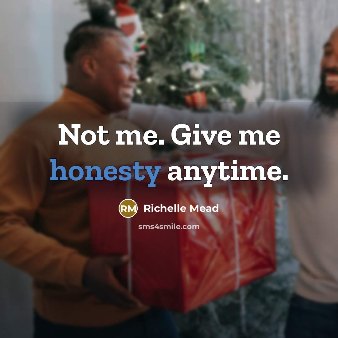 “Not me. Give me honesty anytime.…” quote by Richelle Mead