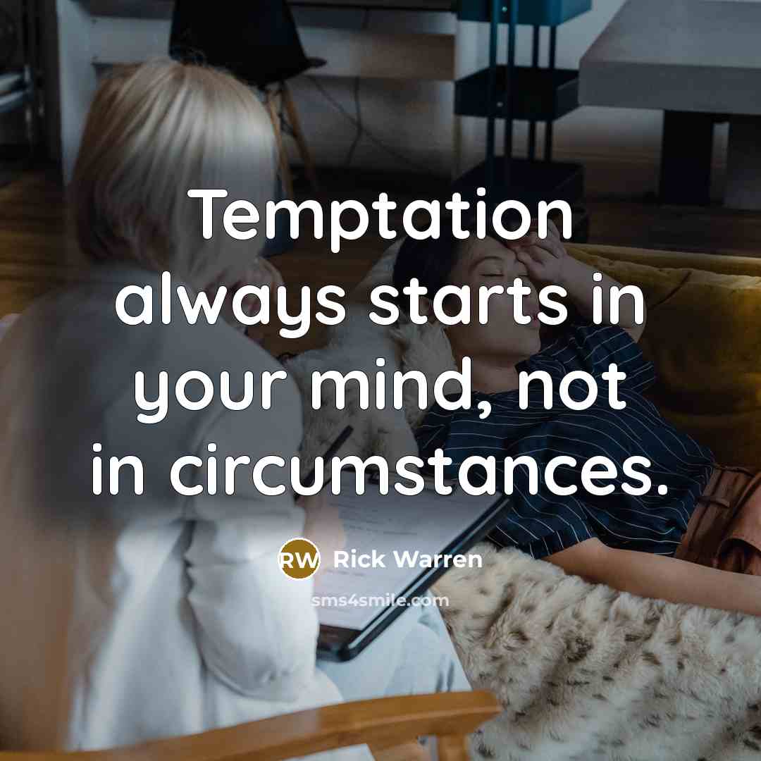 “Temptation always starts in your mind, not in circumstances.…” quote by Rick Warren
