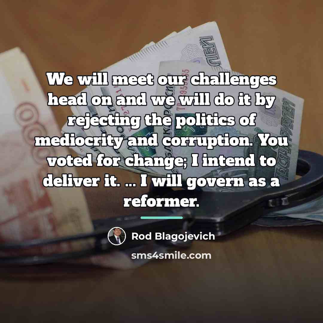 “We will meet our challenges head on and we will…” quote by Rod Blagojevich
