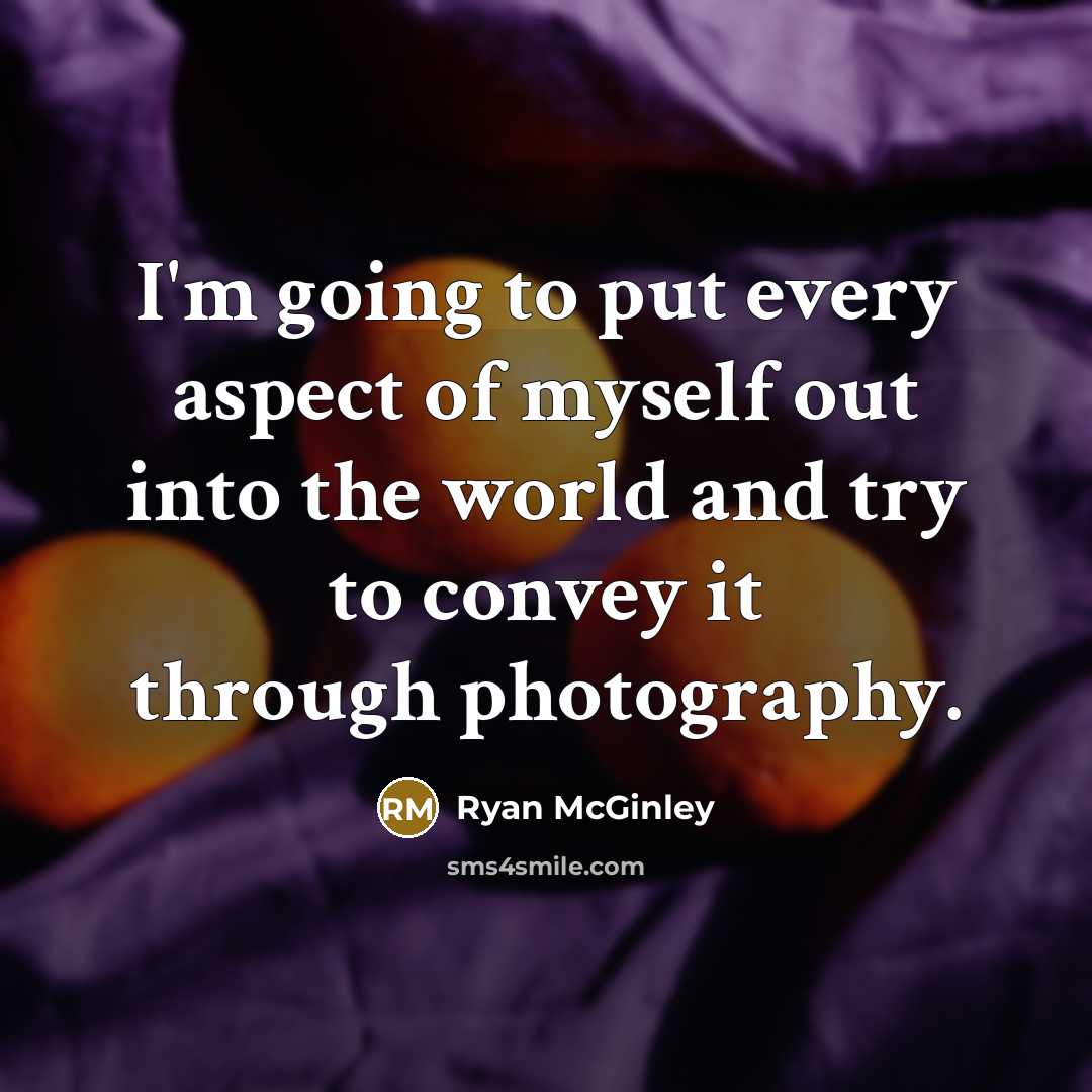 “I'm going to put every aspect of myself out into…” quote by Ryan McGinley
