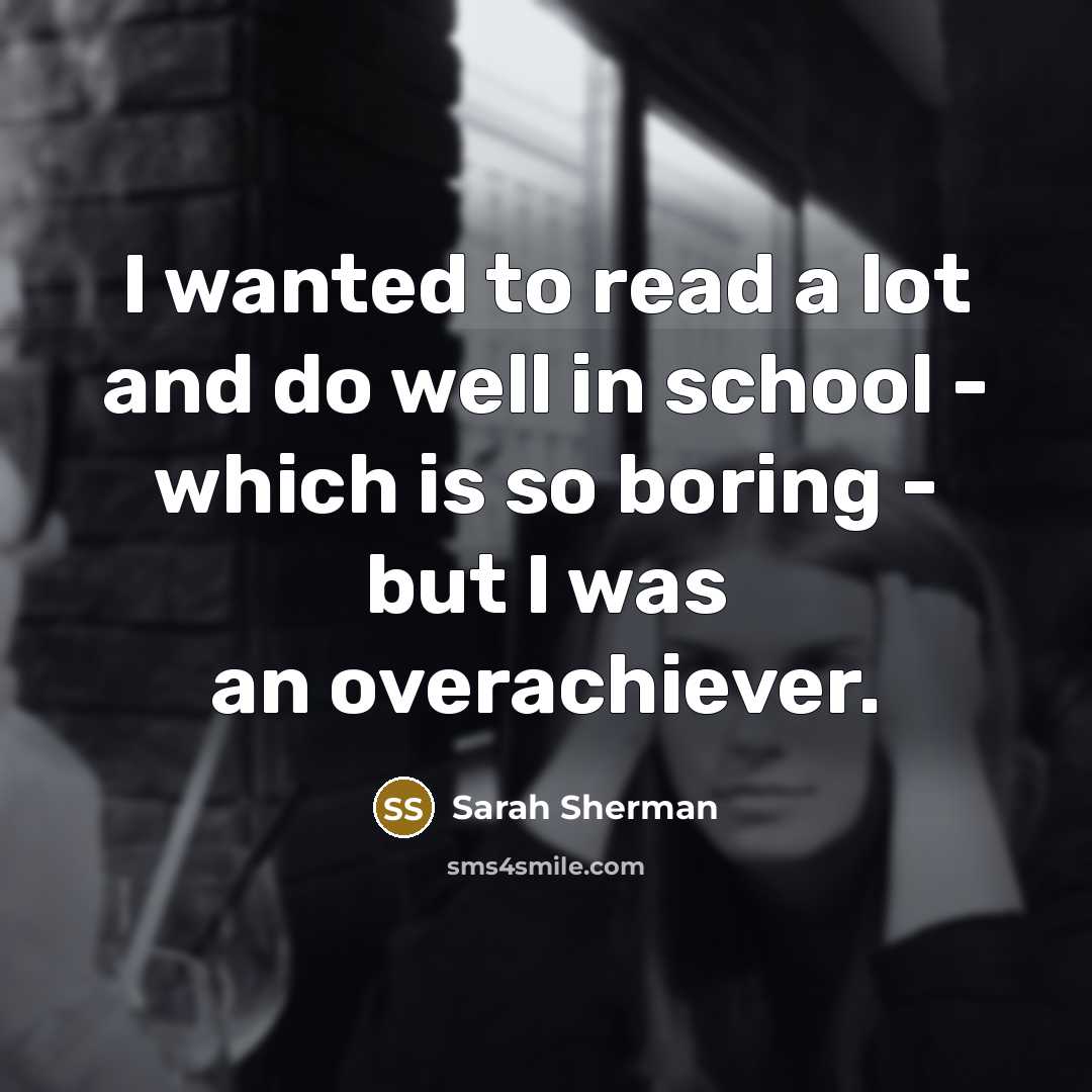 “I wanted to read a lot and do well in…” quote by Sarah Sherman