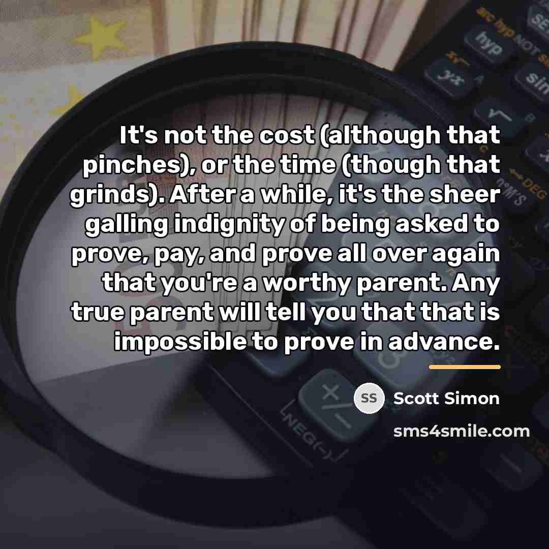 “It's not the cost (although that pinches), or the time…” quote by Scott Simon