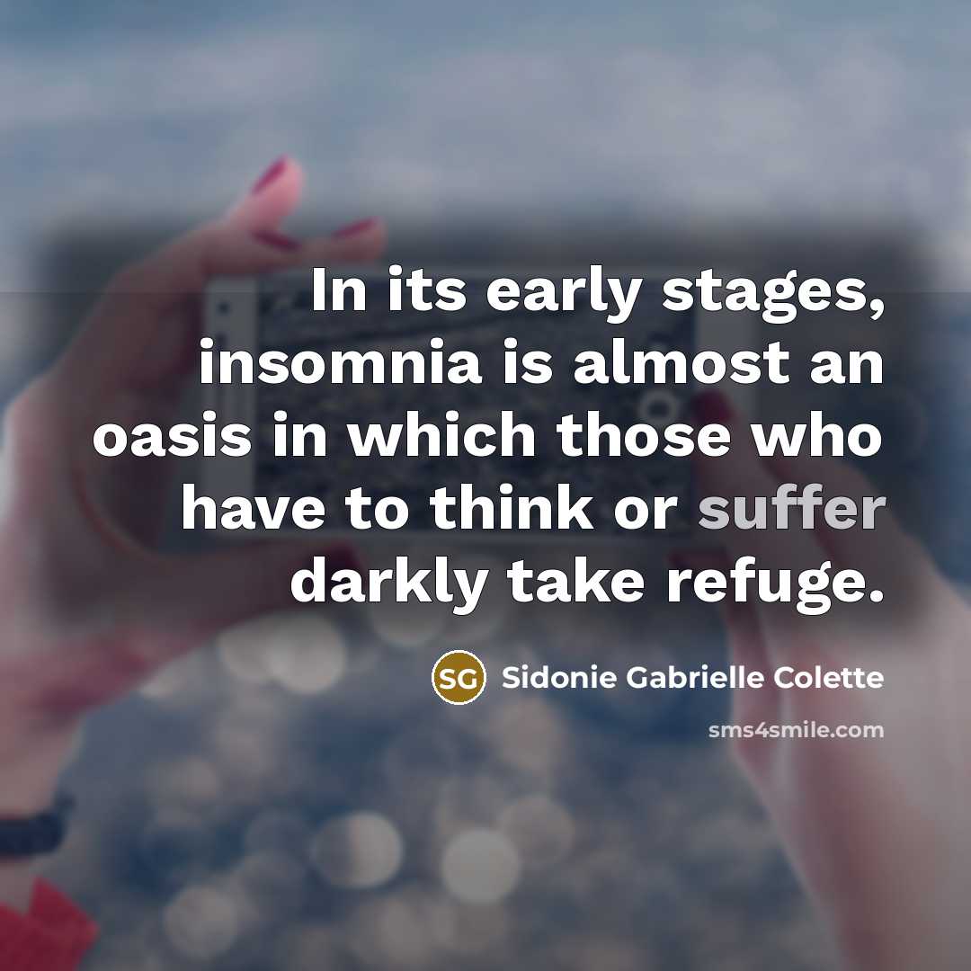 “In its early stages, insomnia is almost an oasis in…” quote by Sidonie Gabrielle Colette