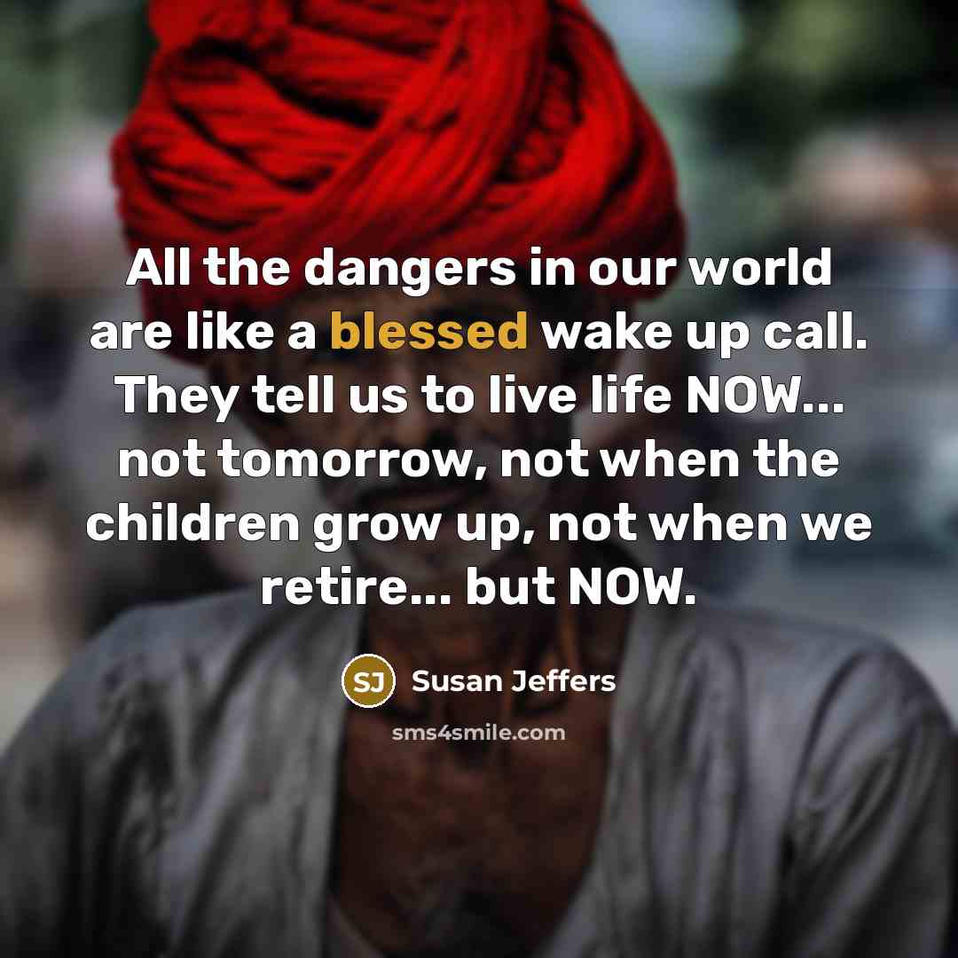 “All the dangers in our world are like a blessed…” quote by Susan Jeffers