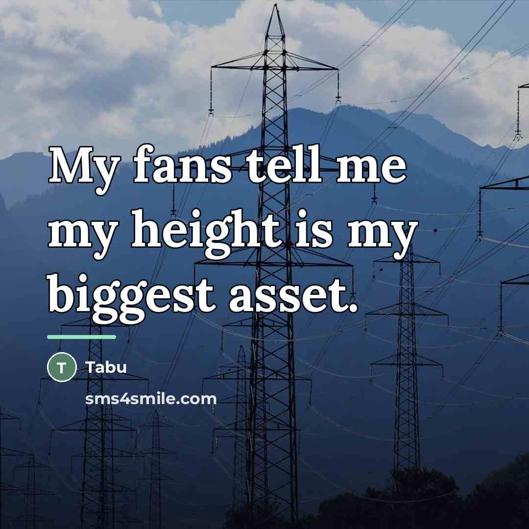 “My fans tell me my height is my biggest asset.…” quote by Tabu
