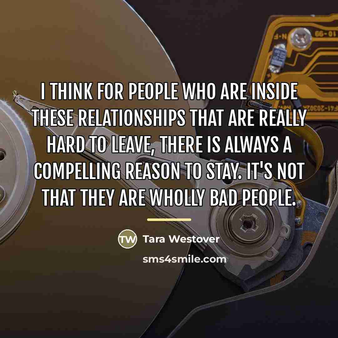 “I think for people who are inside these relationships that…” quote by Tara Westover