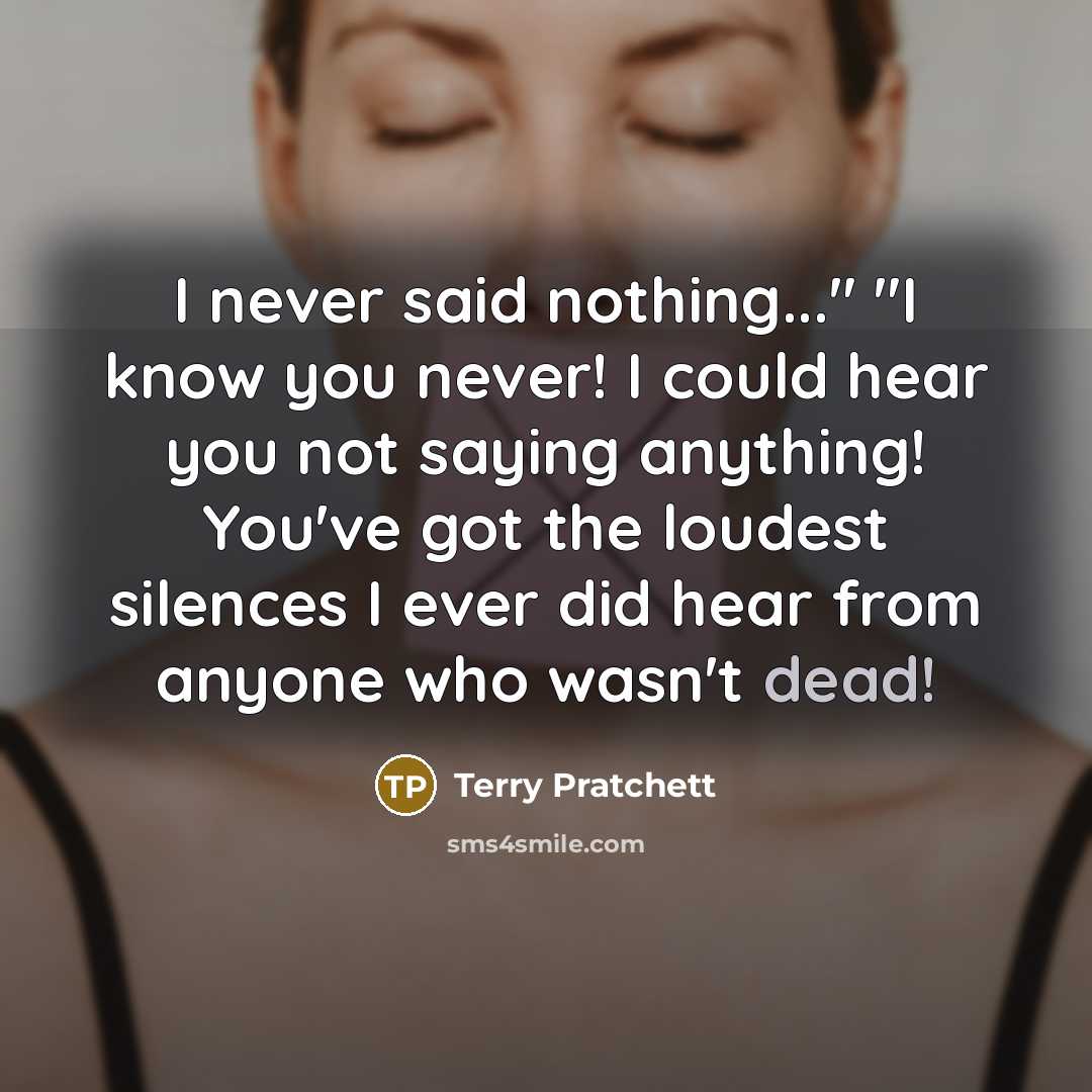 “I never said nothing..." "I know you never! I could…” quote by Terry Pratchett