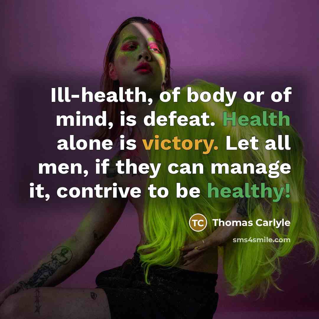 “Ill-health, of body or of mind, is defeat. Health alone…” quote by Thomas Carlyle