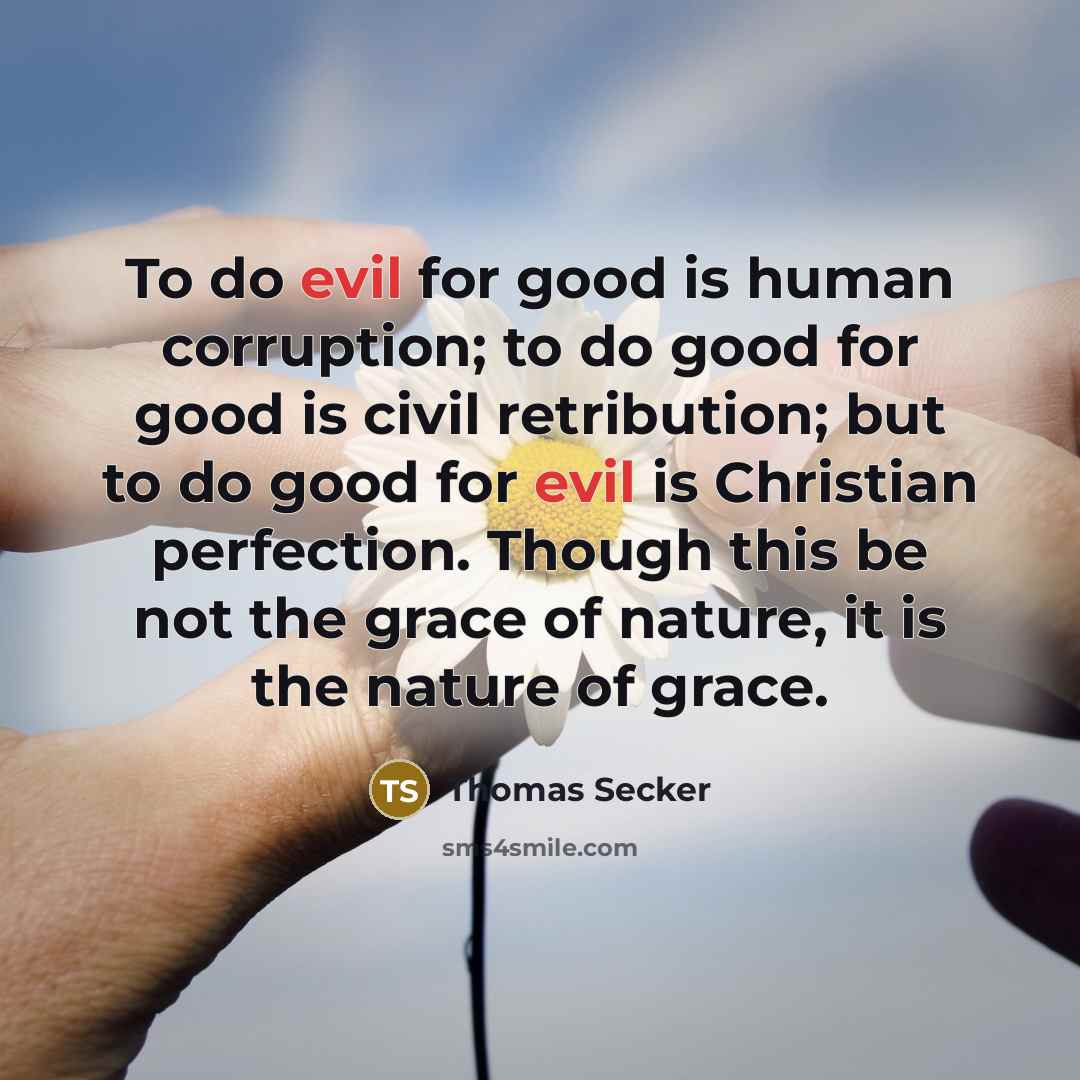 “To do evil for good is human corruption; to do…” quote by Thomas Secker