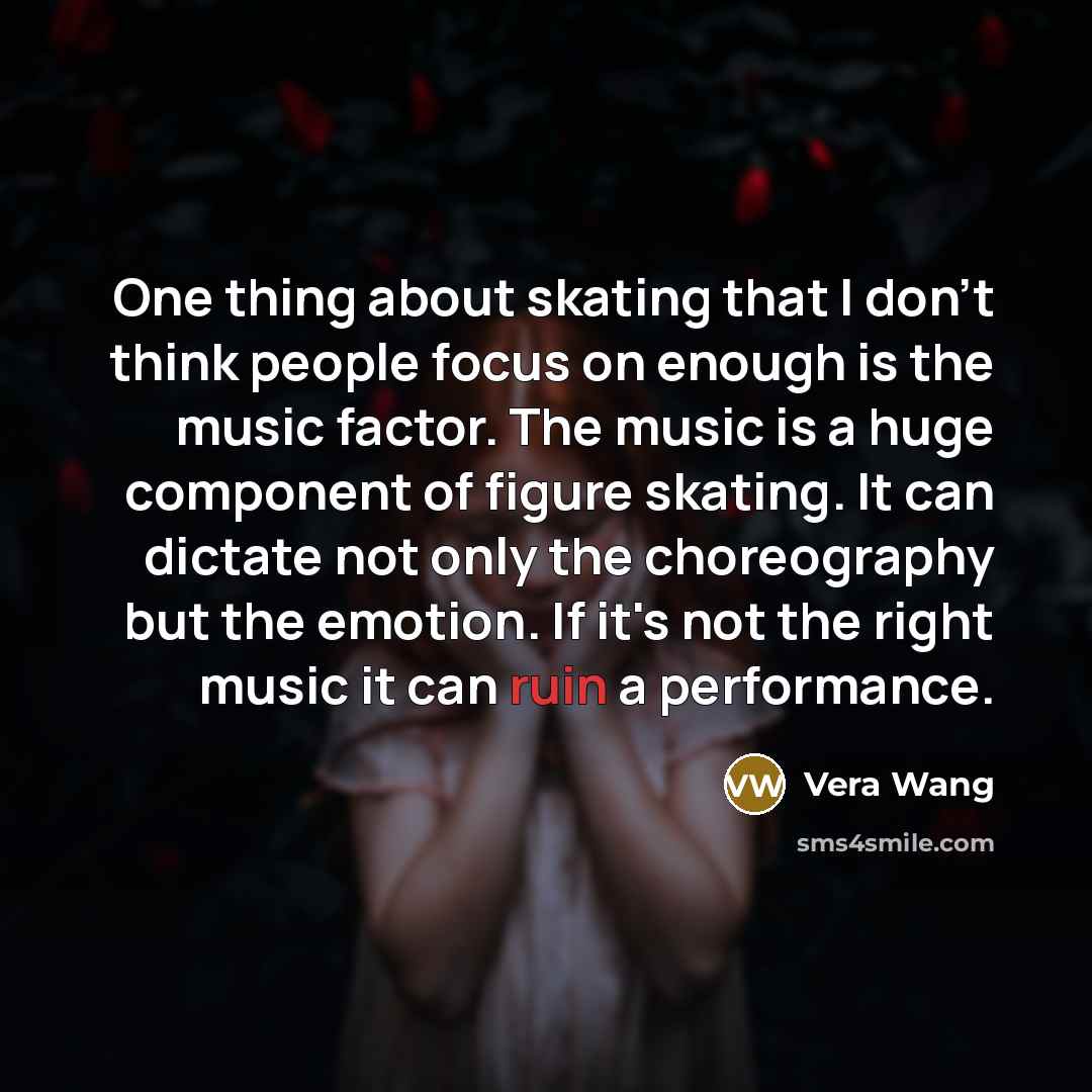 “One thing about skating that I don't think people focus…” quote by Vera Wang