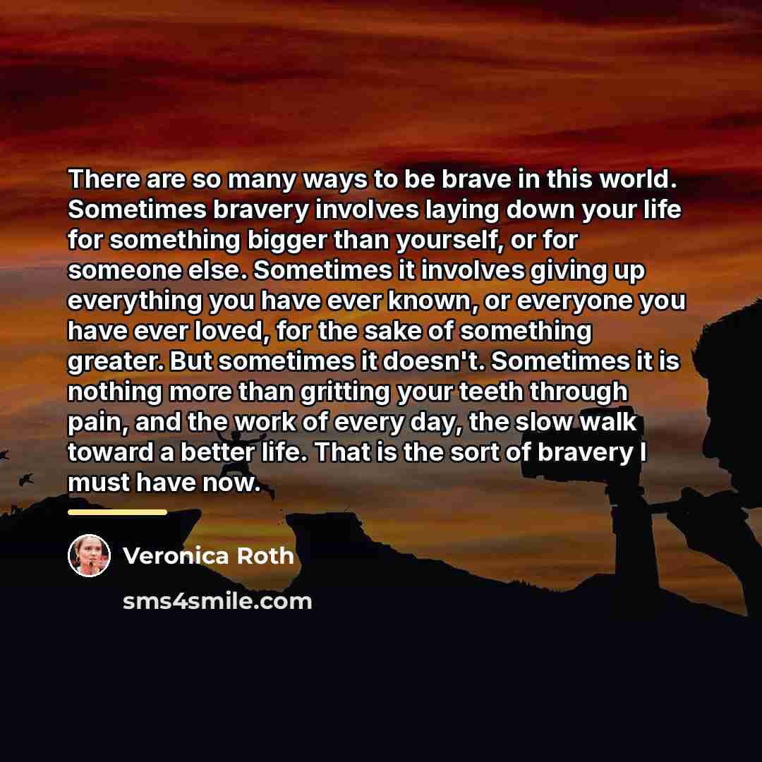 “There are so many ways to be brave in this…” quote by Veronica Roth
