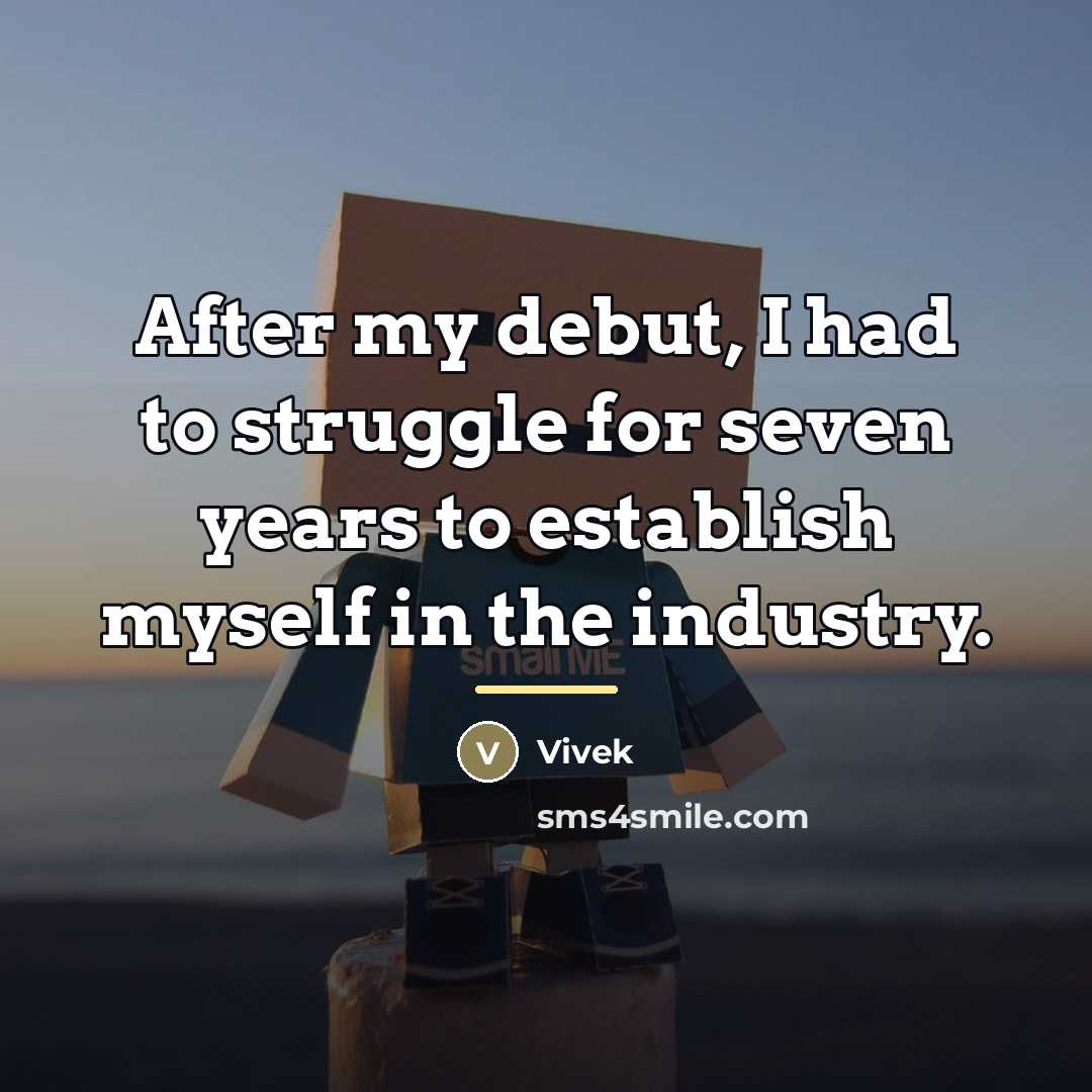 “After my debut, I had to struggle for seven years…” quote by Vivek