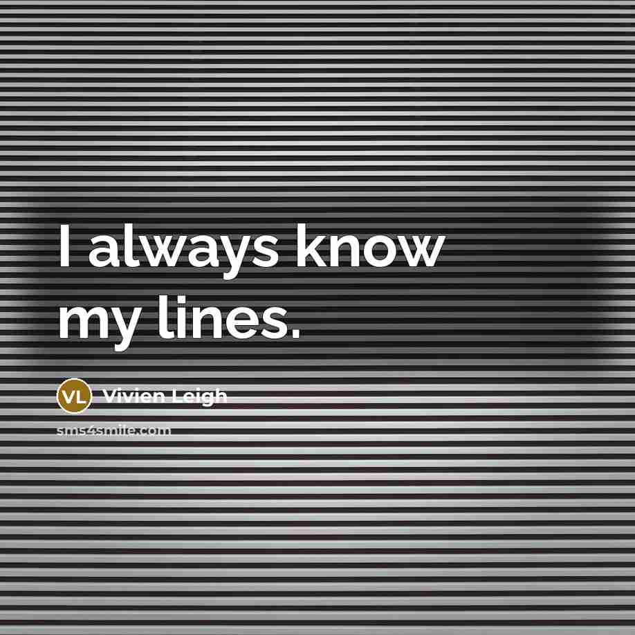 “I always know my lines.…” quote by Vivien Leigh