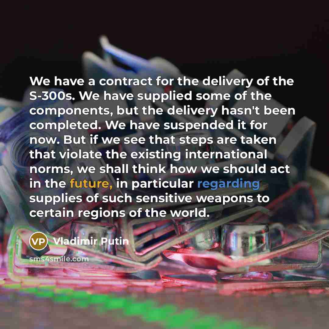 “We have a contract for the delivery of the S-300s.…” quote by Vladimir Putin