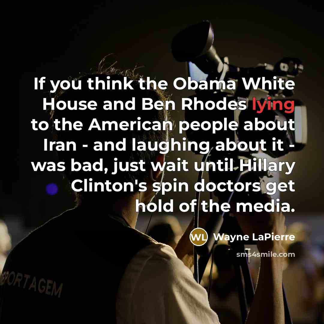 “If you think the Obama White House and Ben Rhodes…” quote by Wayne LaPierre