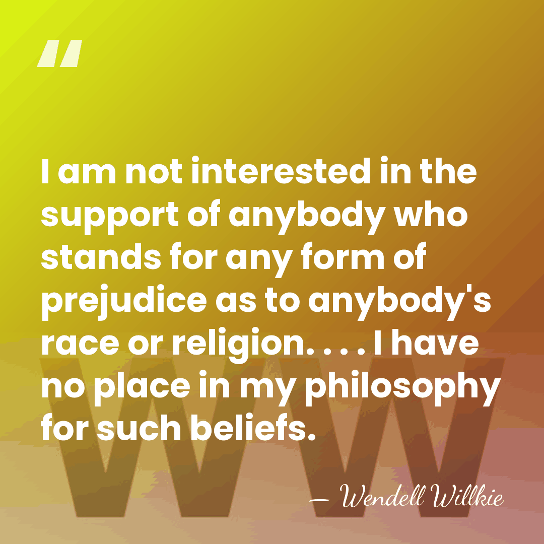 I am not interested in the support of anybody who stands for&hellip; - Wendell Willkie