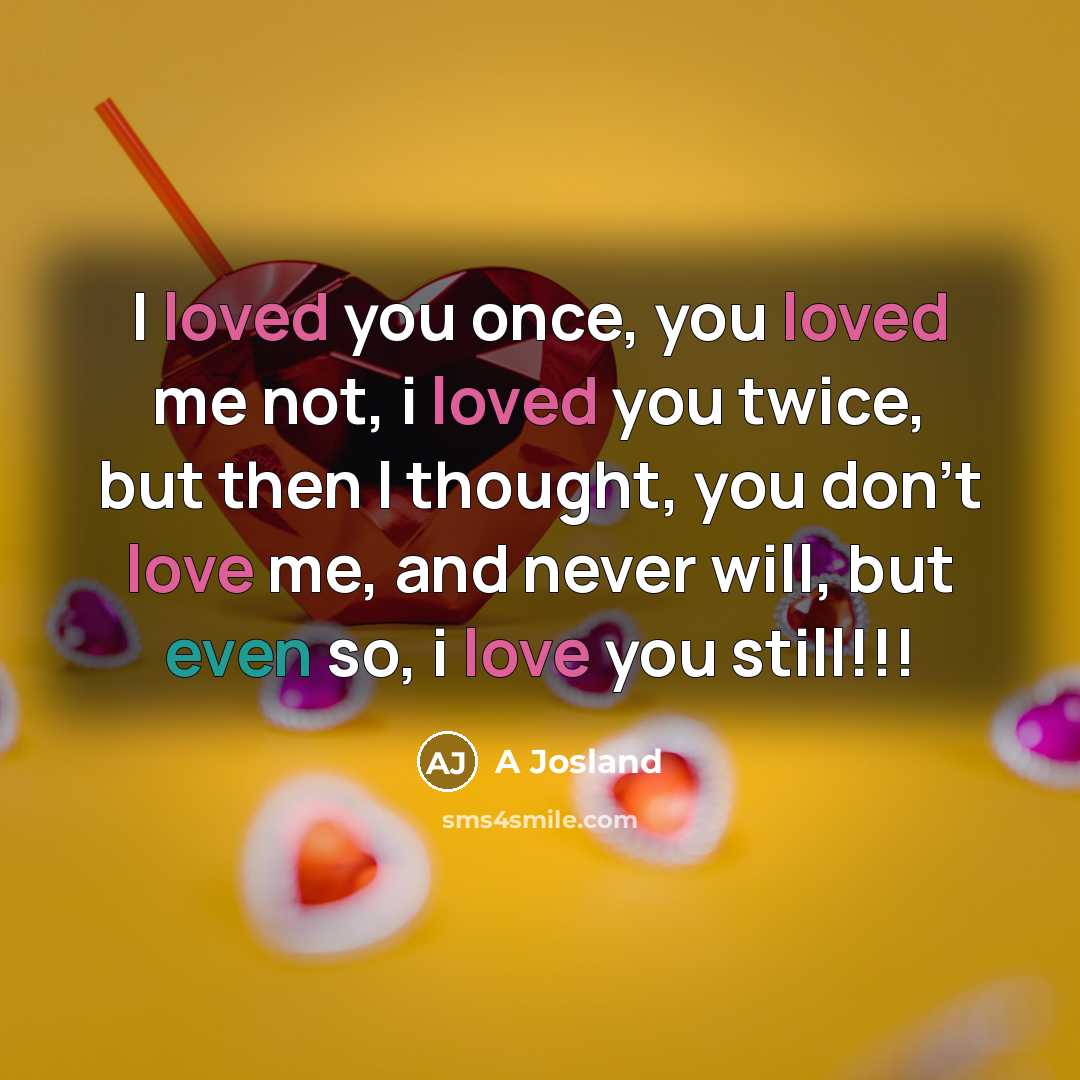 “I loved you once, you loved me not, i loved…” quote by A Josland