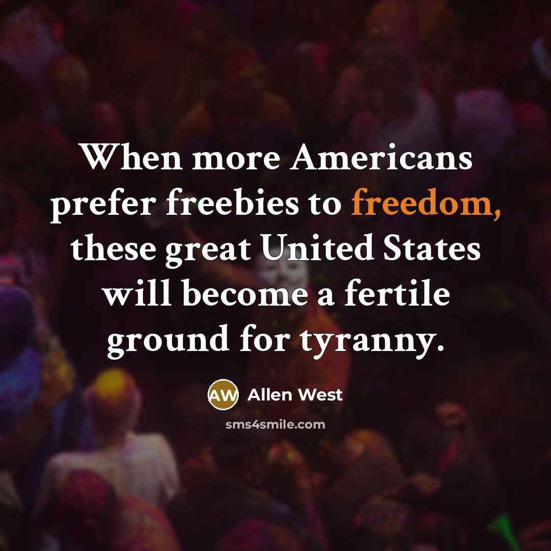 “When more Americans prefer freebies to freedom, these great United…” quote by Allen West