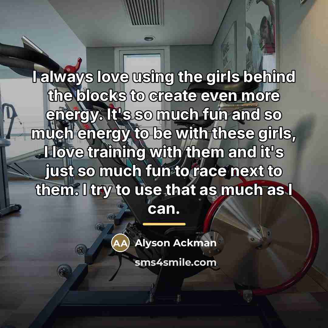 “I always love using the girls behind the blocks to…” quote by Alyson Ackman