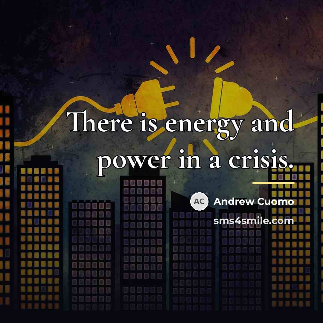 “There is energy and power in a crisis.…” quote by Andrew Cuomo