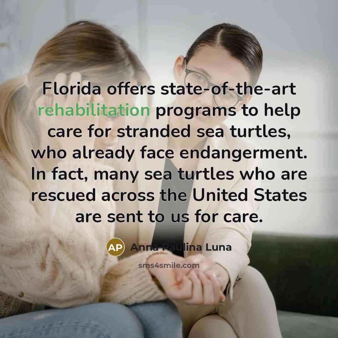 “Florida offers state-of-the-art rehabilitation programs to help care for stranded…” quote by Anna Paulina Luna