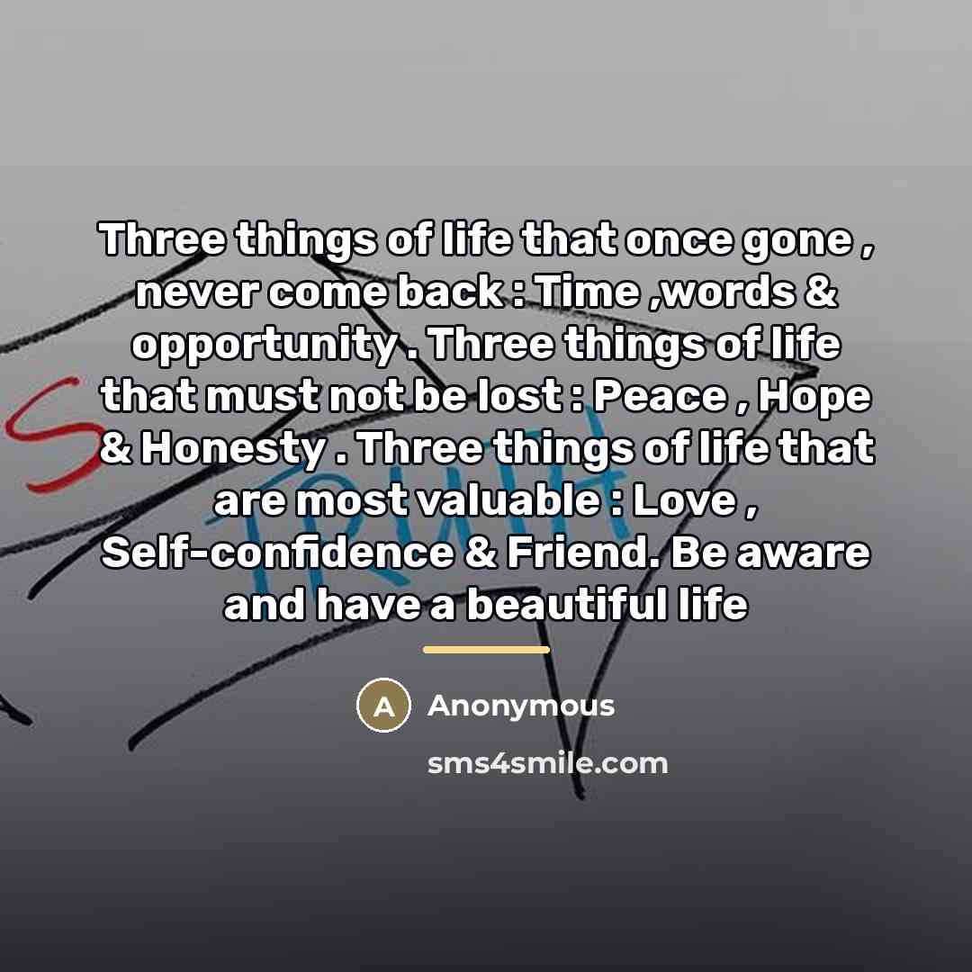 “Three things of life that once gone , never come…” quote by Anonymous