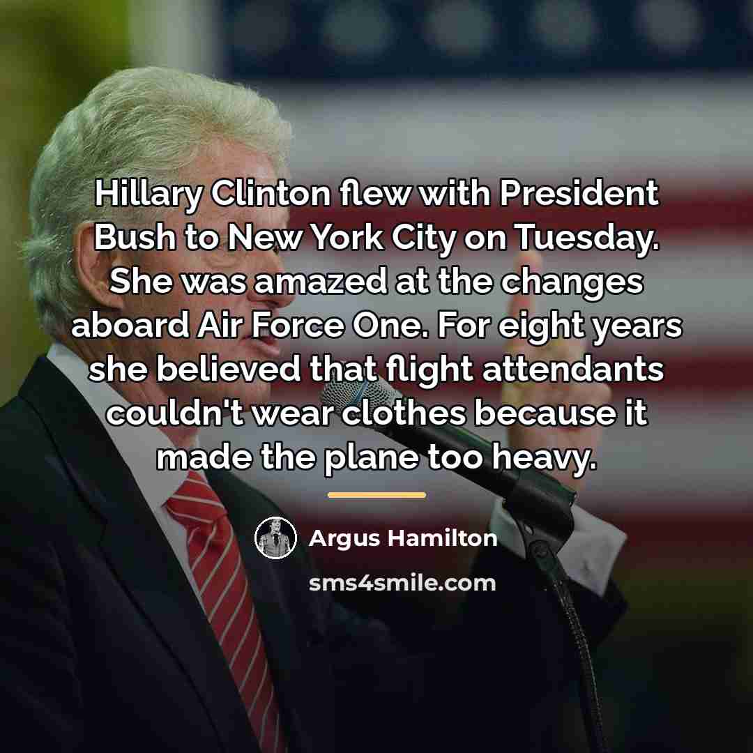 “Hillary Clinton flew with President Bush to New York City…” quote by Argus Hamilton