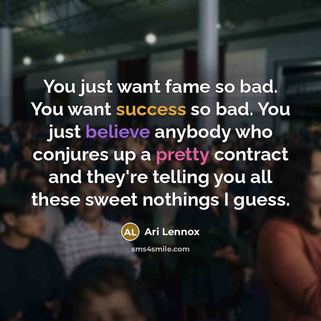“You just want fame so bad. You want success so…” quote by Ari Lennox
