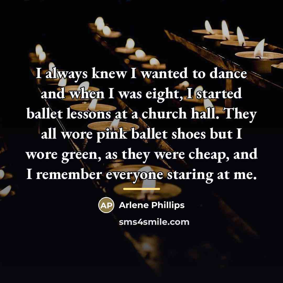 “I always knew I wanted to dance and when I…” quote by Arlene Phillips