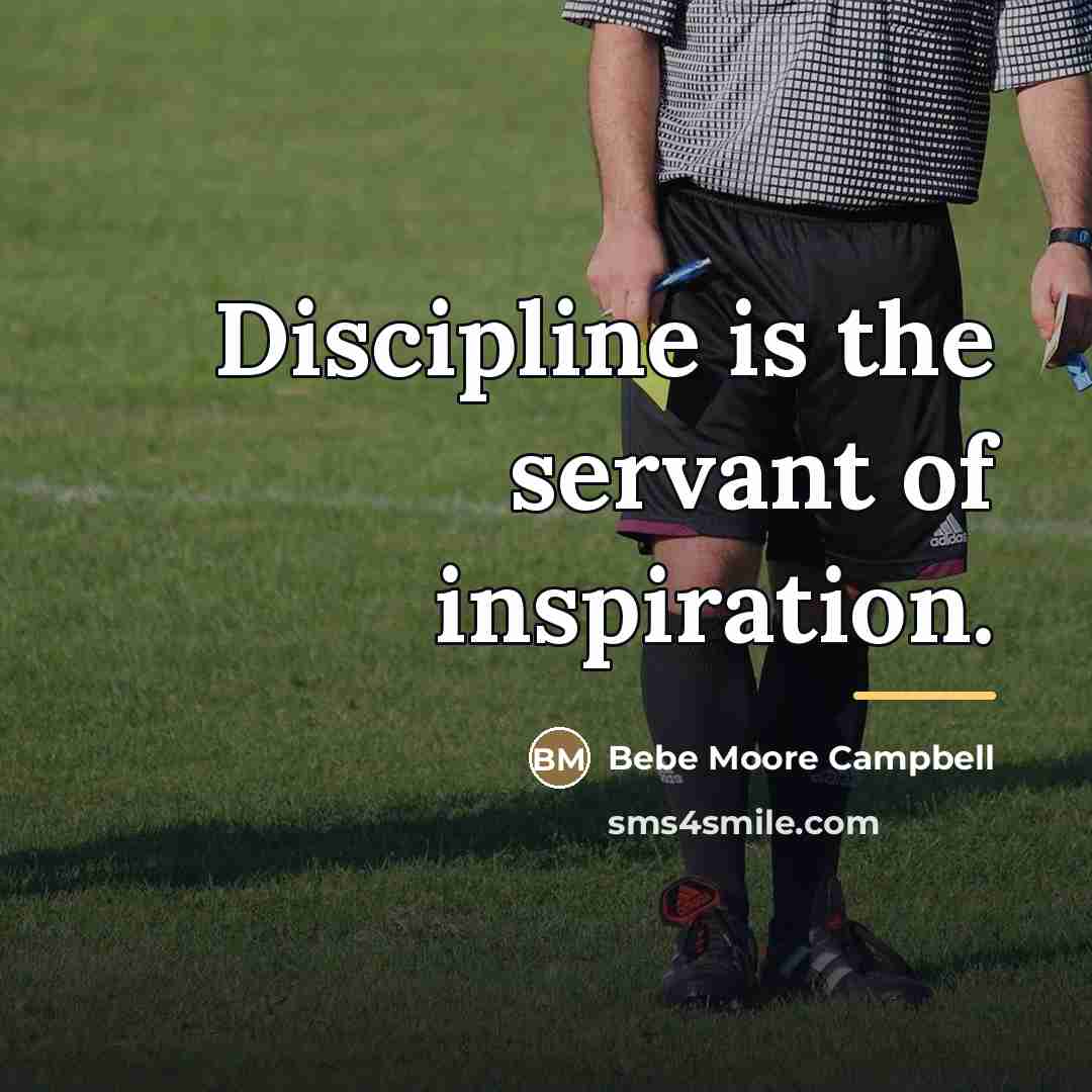 “Discipline is the servant of inspiration.…” quote by Bebe Moore Campbell