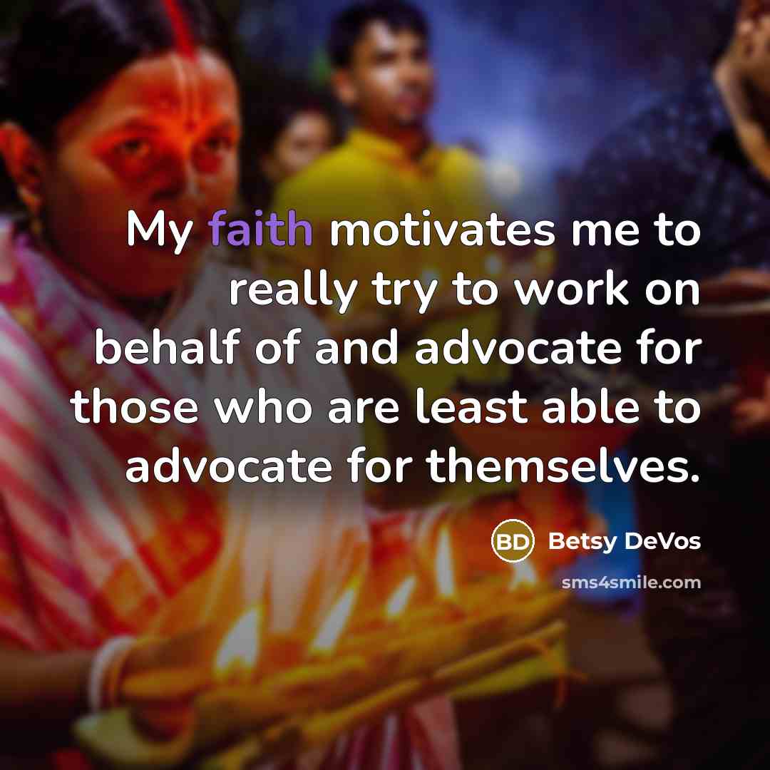 “My faith motivates me to really try to work on…” quote by Betsy DeVos
