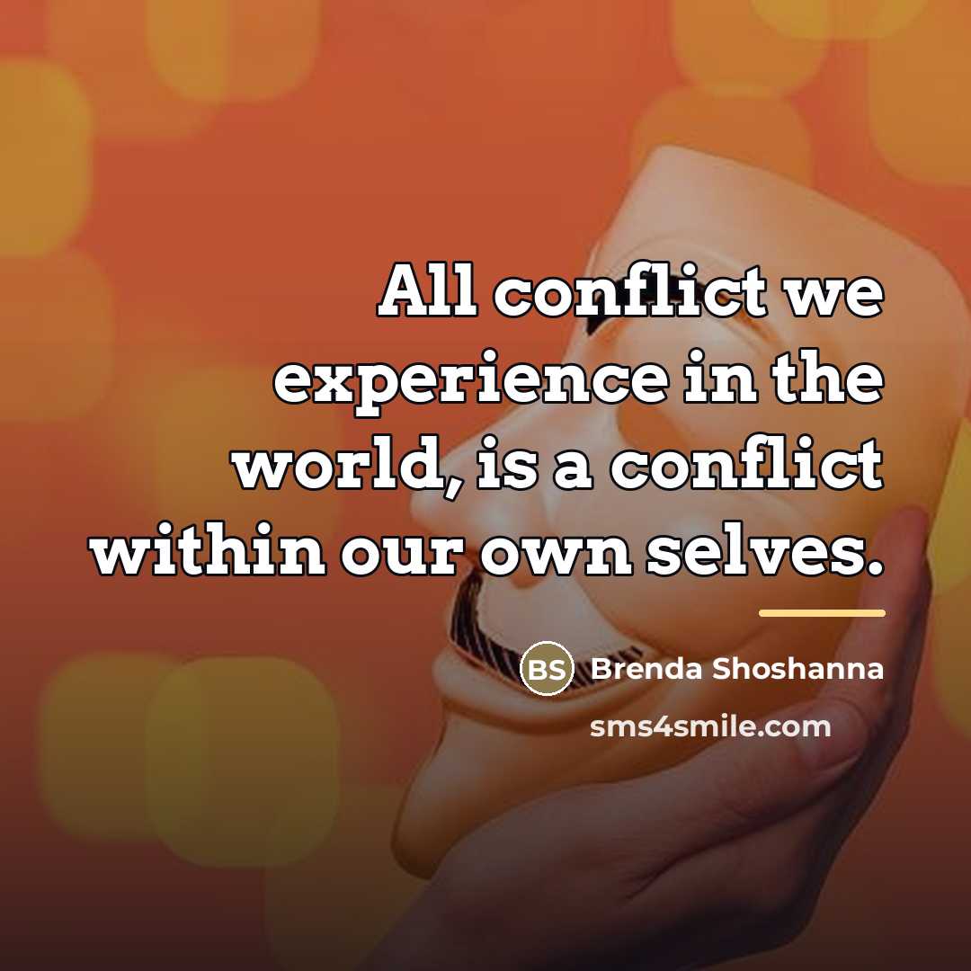 “All conflict we experience in the world, is a conflict…” quote by Brenda Shoshanna