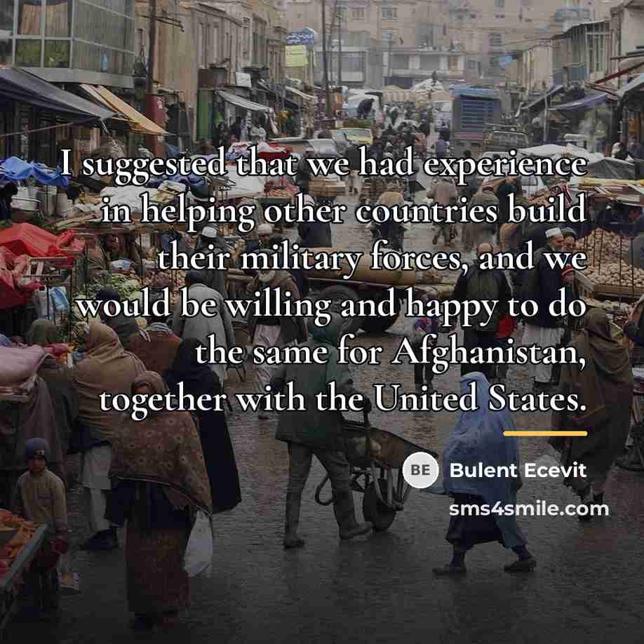 “I suggested that we had experience in helping other countries…” quote by Bulent Ecevit