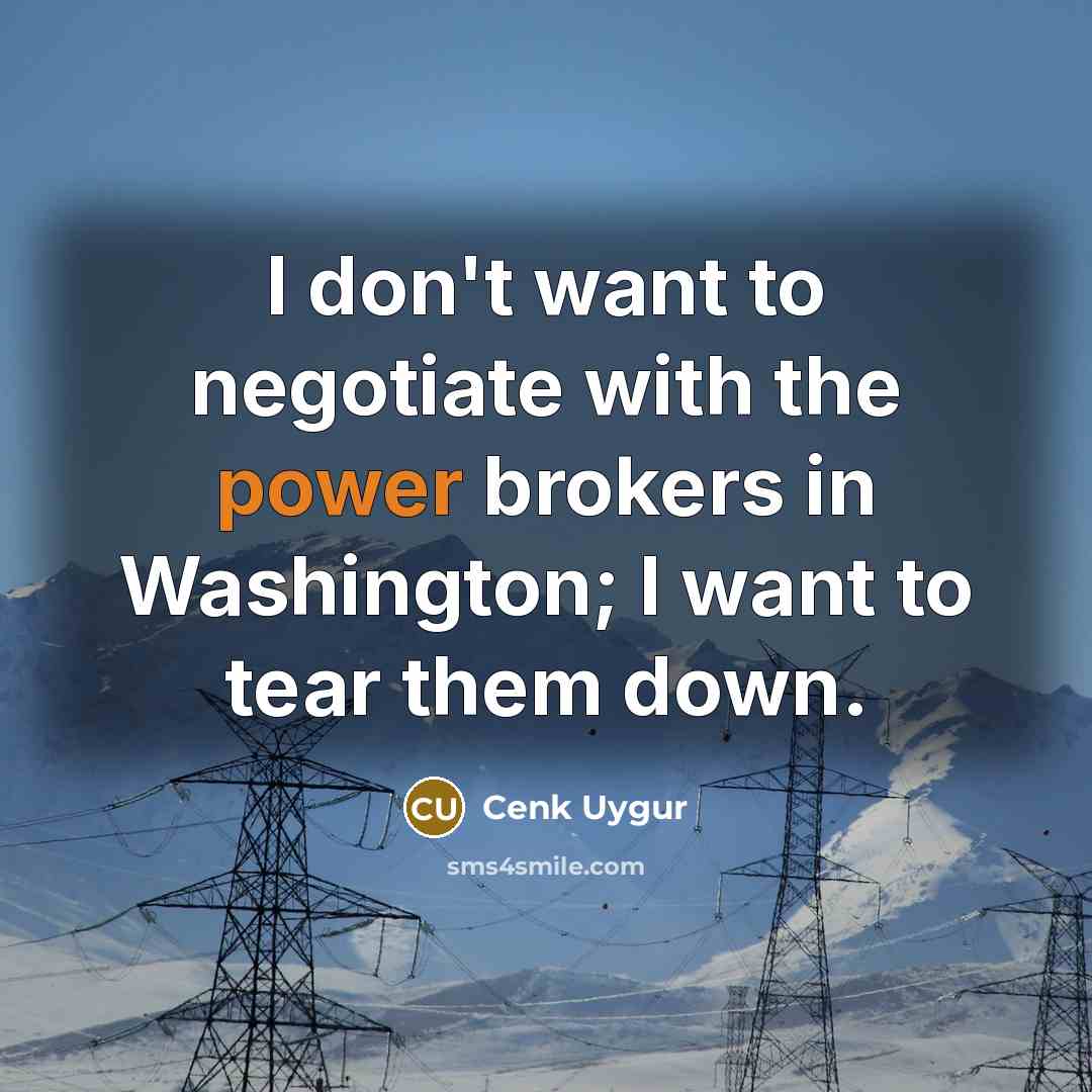 “I don't want to negotiate with the power brokers in…” quote by Cenk Uygur