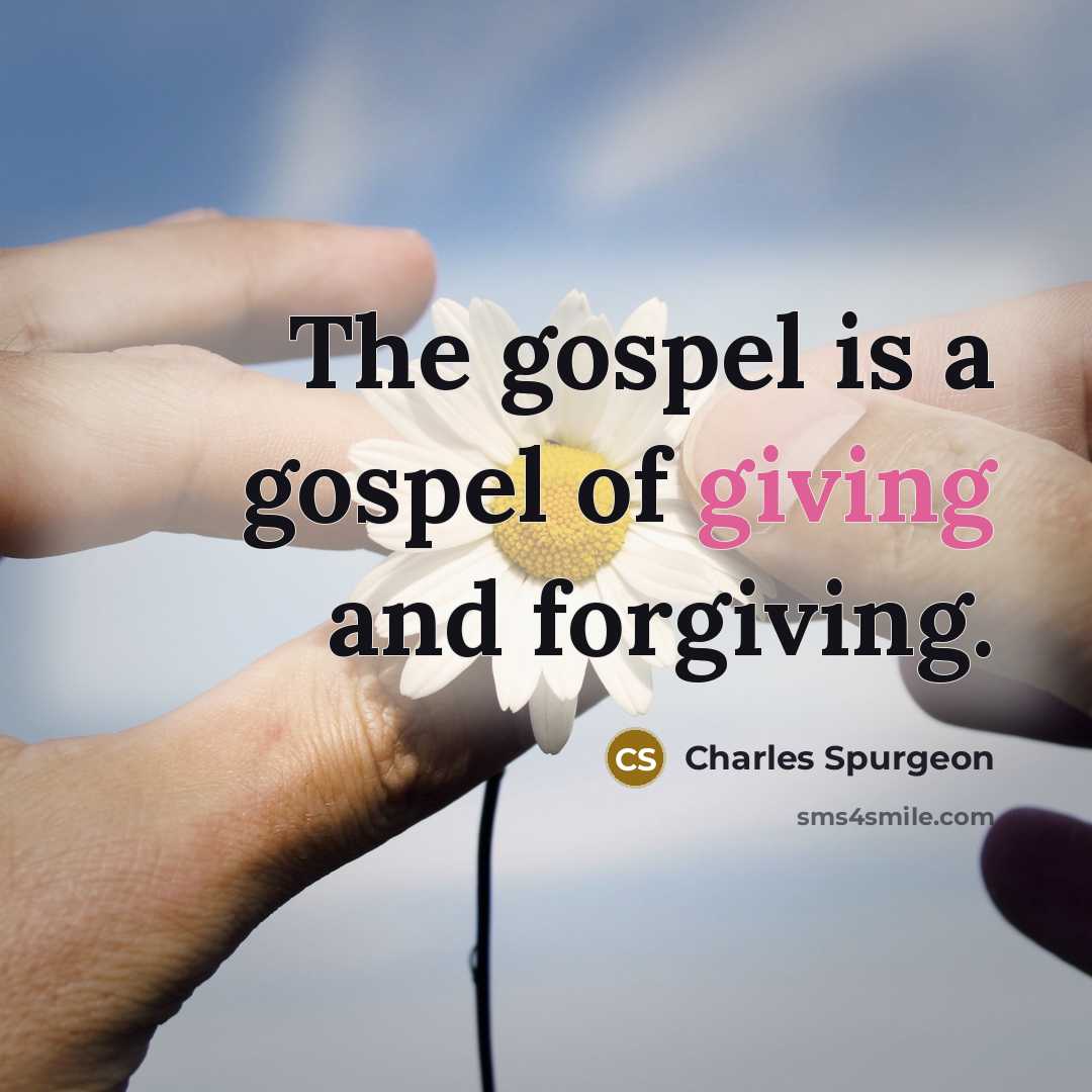 “The gospel is a gospel of giving and forgiving.…” quote by Charles Spurgeon