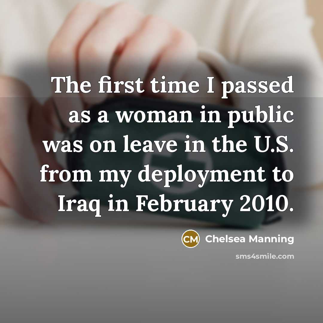 “The first time I passed as a woman in public…” quote by Chelsea Manning