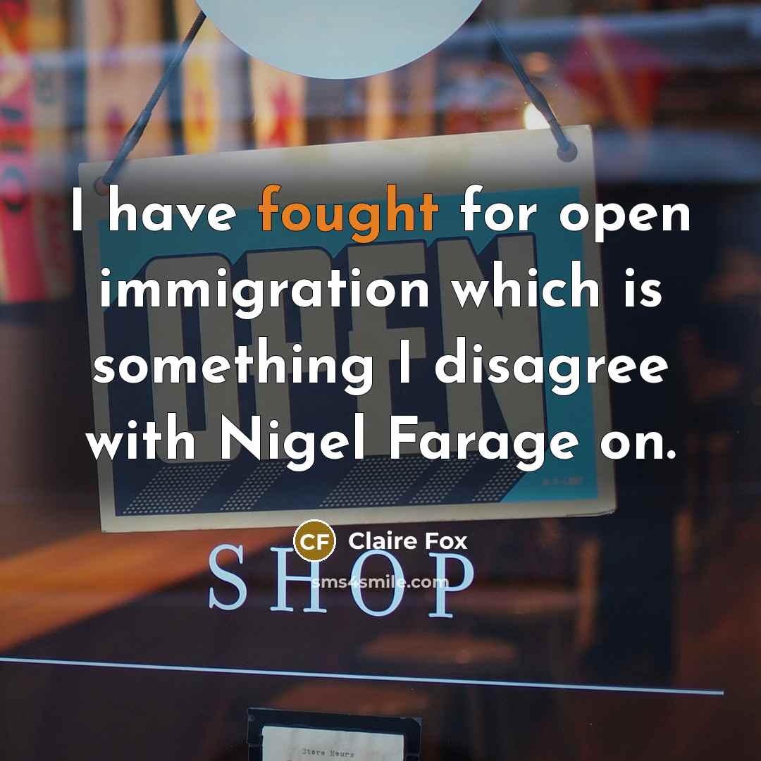 “I have fought for open immigration which is something I…” quote by Claire Fox